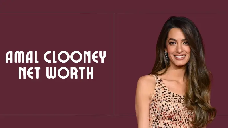 Amal Clooney Net Worth