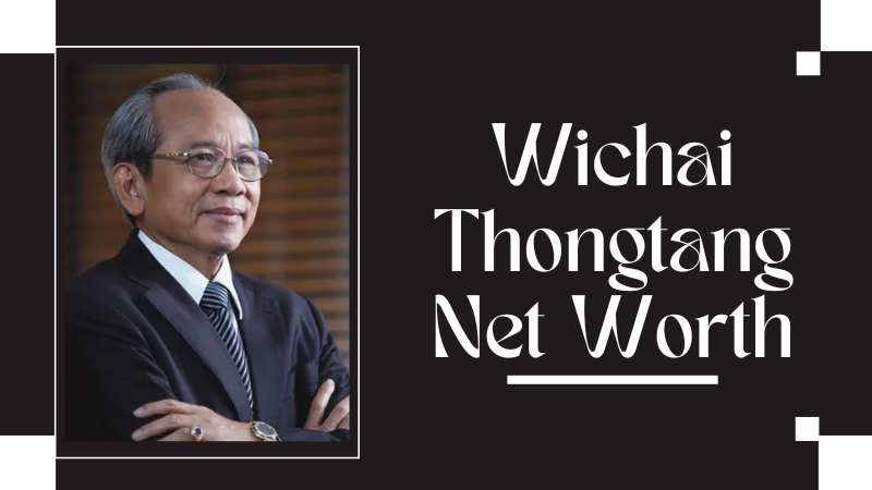 Wichai Thongtang Net Worth
