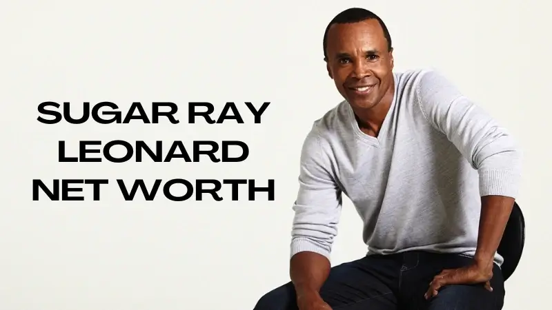 Sugar Ray Leonard Net Worth