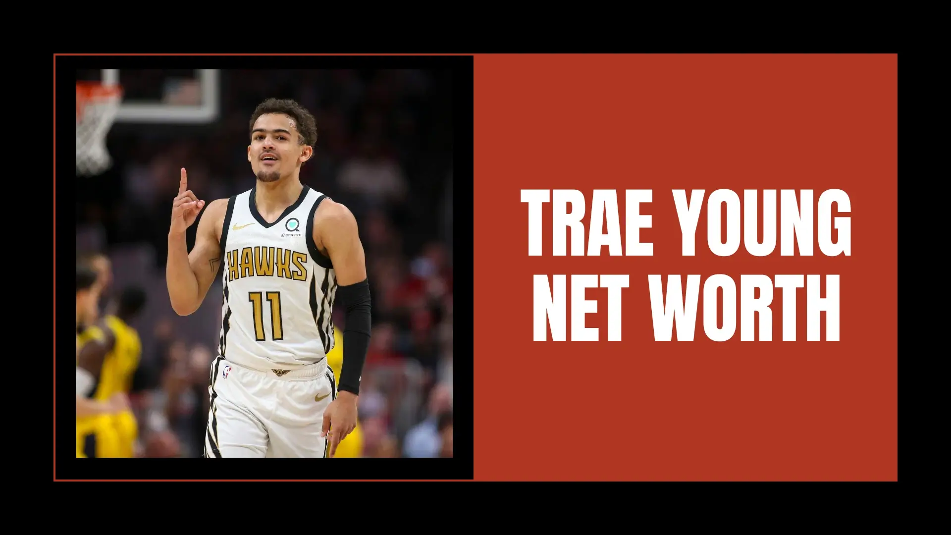 Trae Young Net Worth
